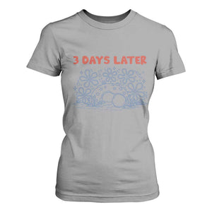 3 Days Later T Shirt For Women Funny Easter Jesus Christian Meme TS14 Sport Gray Print Your Wear