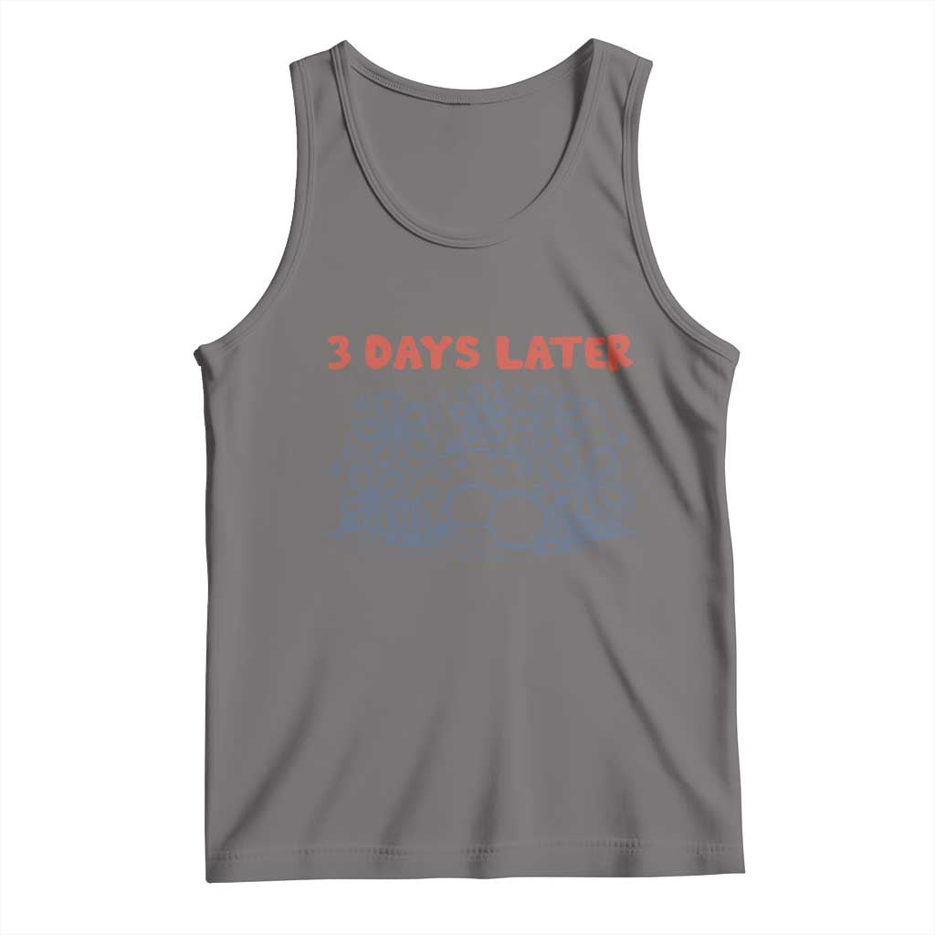 3 Days Later Tank Top Funny Easter Jesus Christian Meme TS14 Deep Heather Print Your Wear