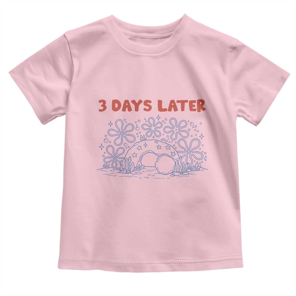 3 Days Later Toddler T Shirt Funny Easter Jesus Christian Meme TS14 Light Pink Print Your Wear