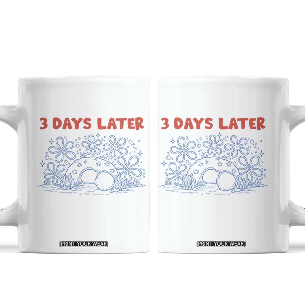 3 Days Later Coffee Mug Funny Easter Jesus Christian Meme TS14 White Print Your Wear