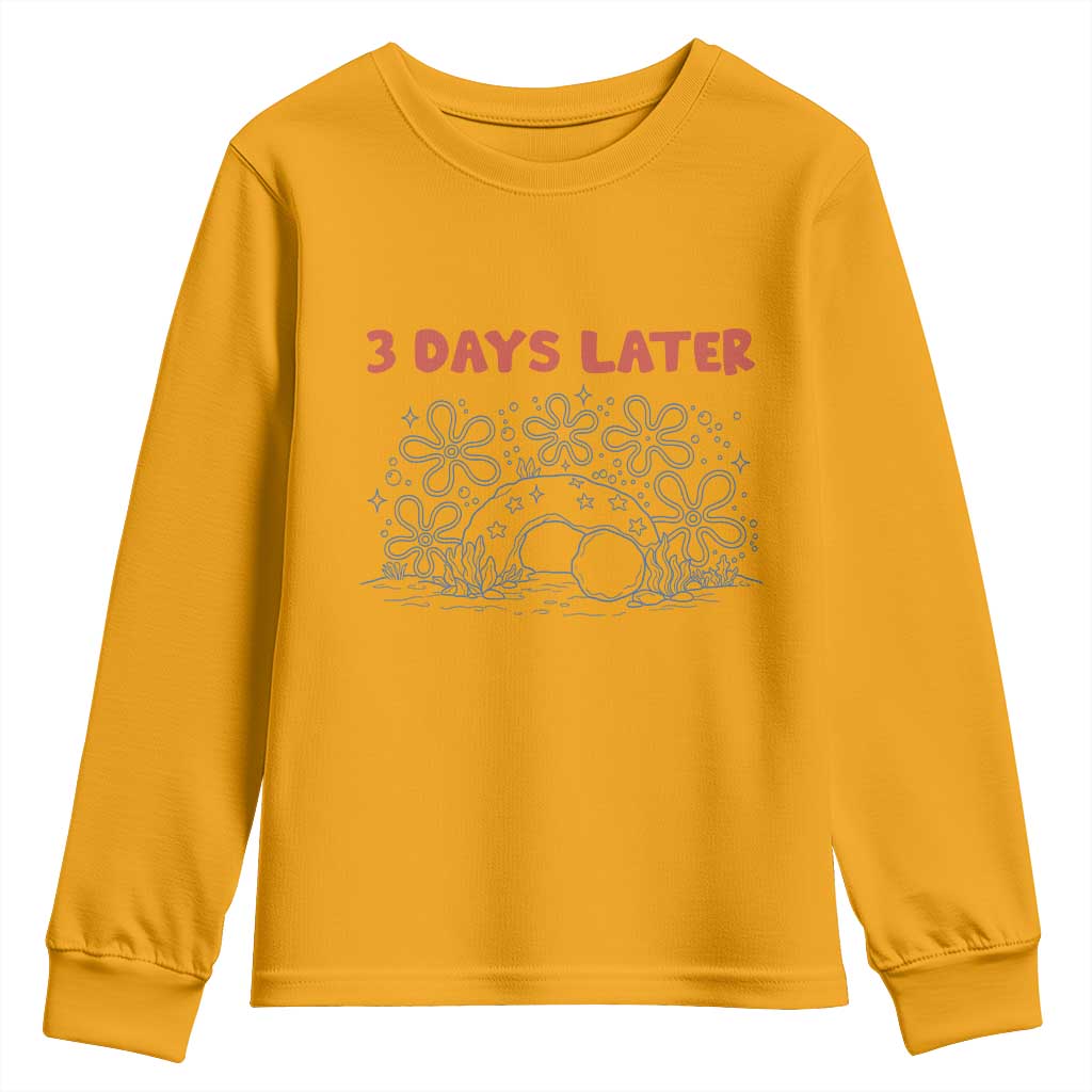 3 Days Later Youth Sweatshirt Funny Easter Jesus Christian Meme TS14 Gold Print Your Wear