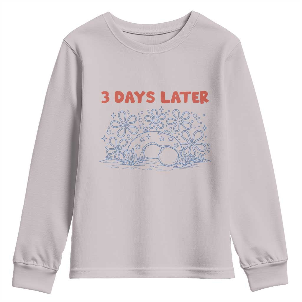 3 Days Later Youth Sweatshirt Funny Easter Jesus Christian Meme TS14 Ice Gray Print Your Wear