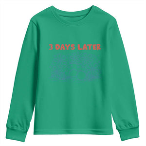 3 Days Later Youth Sweatshirt Funny Easter Jesus Christian Meme TS14 Irish Green Print Your Wear