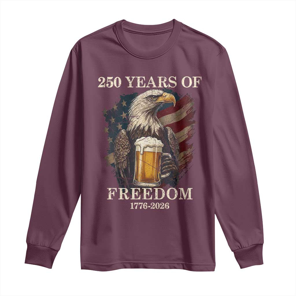 250 Years Of Freedom Long Sleeve Shirt Bald Eagle Drinking Beer American Flag TS14 Maroon Print Your Wear