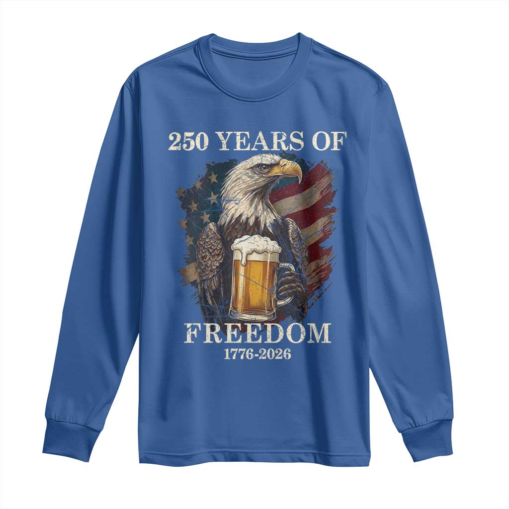 250 Years Of Freedom Long Sleeve Shirt Bald Eagle Drinking Beer American Flag TS14 Royal Blue Print Your Wear