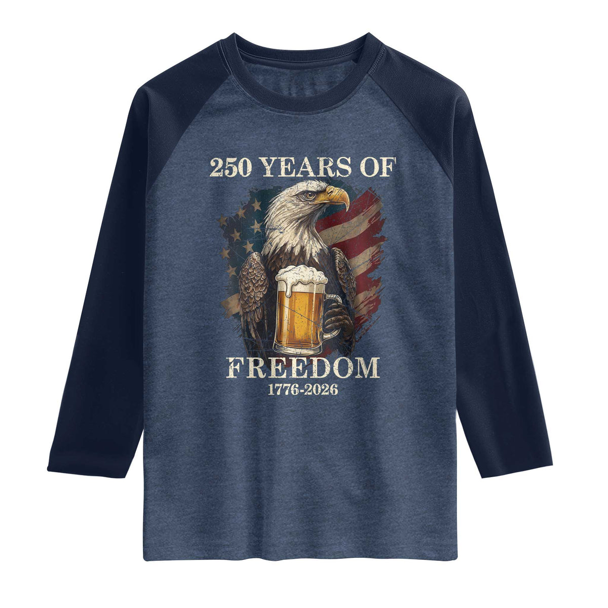 250 Years Of Freedom Raglan Shirt Bald Eagle Drinking Beer American Flag TS14 Heather Denim Navy Print Your Wear