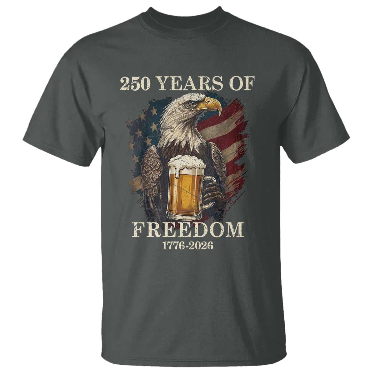 250 Years Of Freedom T Shirt Bald Eagle Drinking Beer American Flag TS14 Dark Heather Print Your Wear