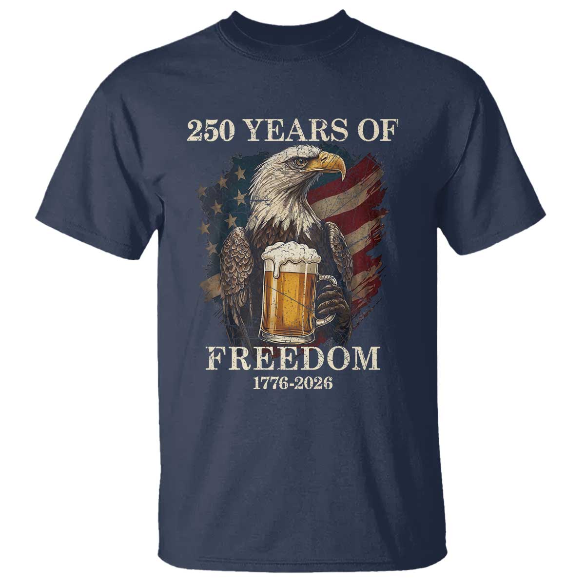 250 Years Of Freedom T Shirt Bald Eagle Drinking Beer American Flag TS14 Navy Print Your Wear