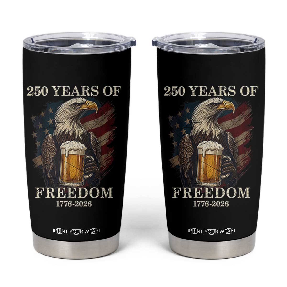 250 Years Of Freedom Tumbler Cup Bald Eagle Drinking Beer American Flag TS14 Black Print Your Wear