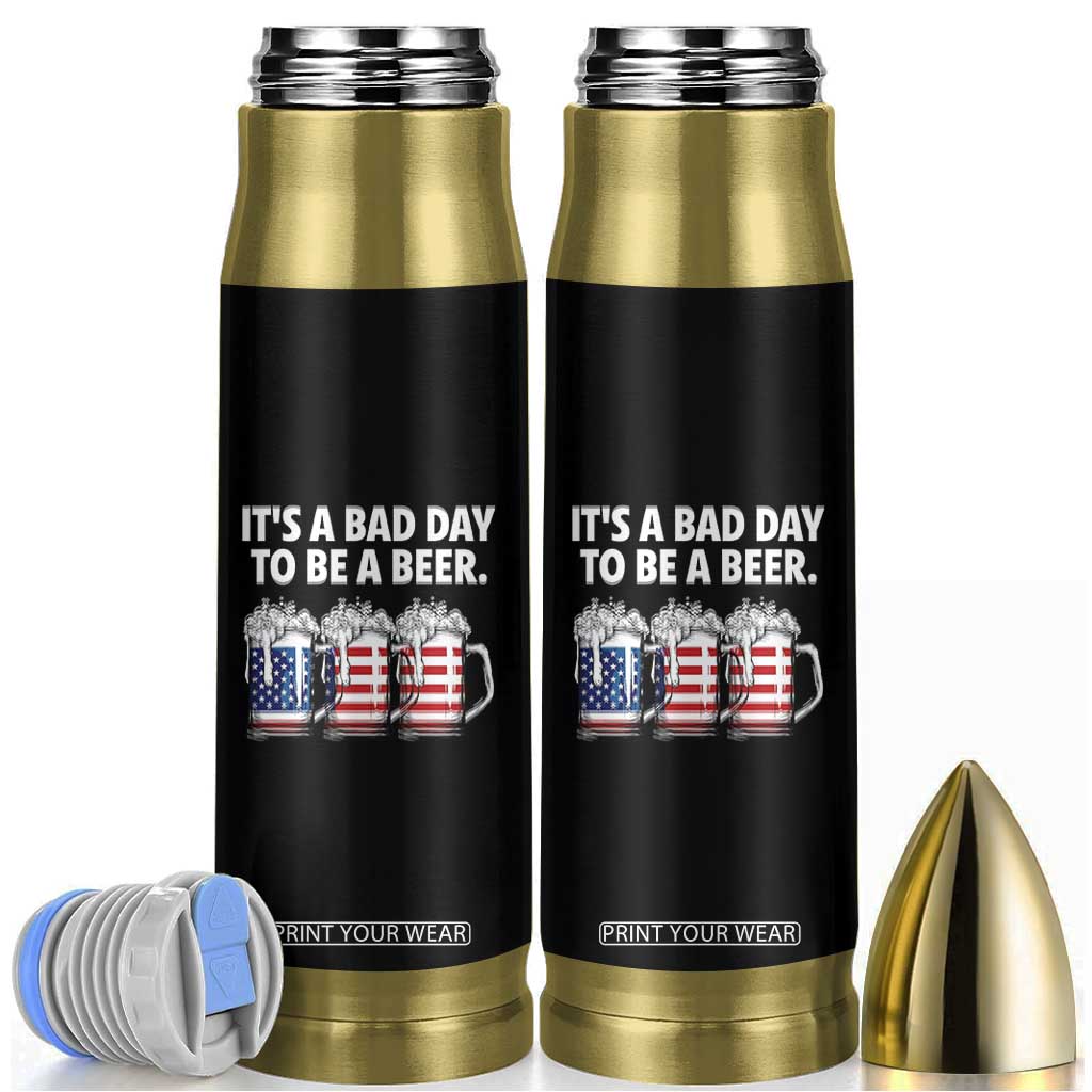 Beer American Flag 4th of July Bullet Tumbler Bad Day to Be A Beer TS14 Black Print Your Wear