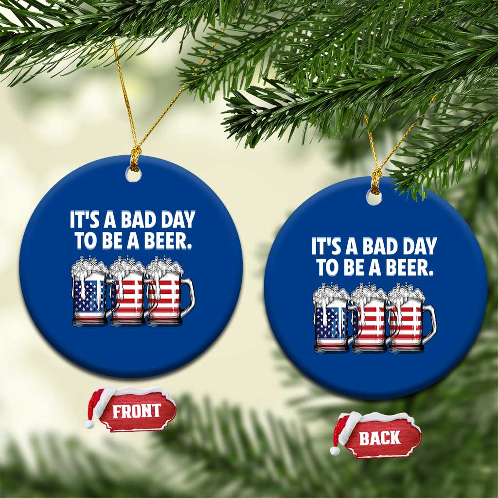 Beer American Flag 4th of July Ceramic Ornament Bad Day to Be A Beer TS14 1pc Blue Print Your Wear