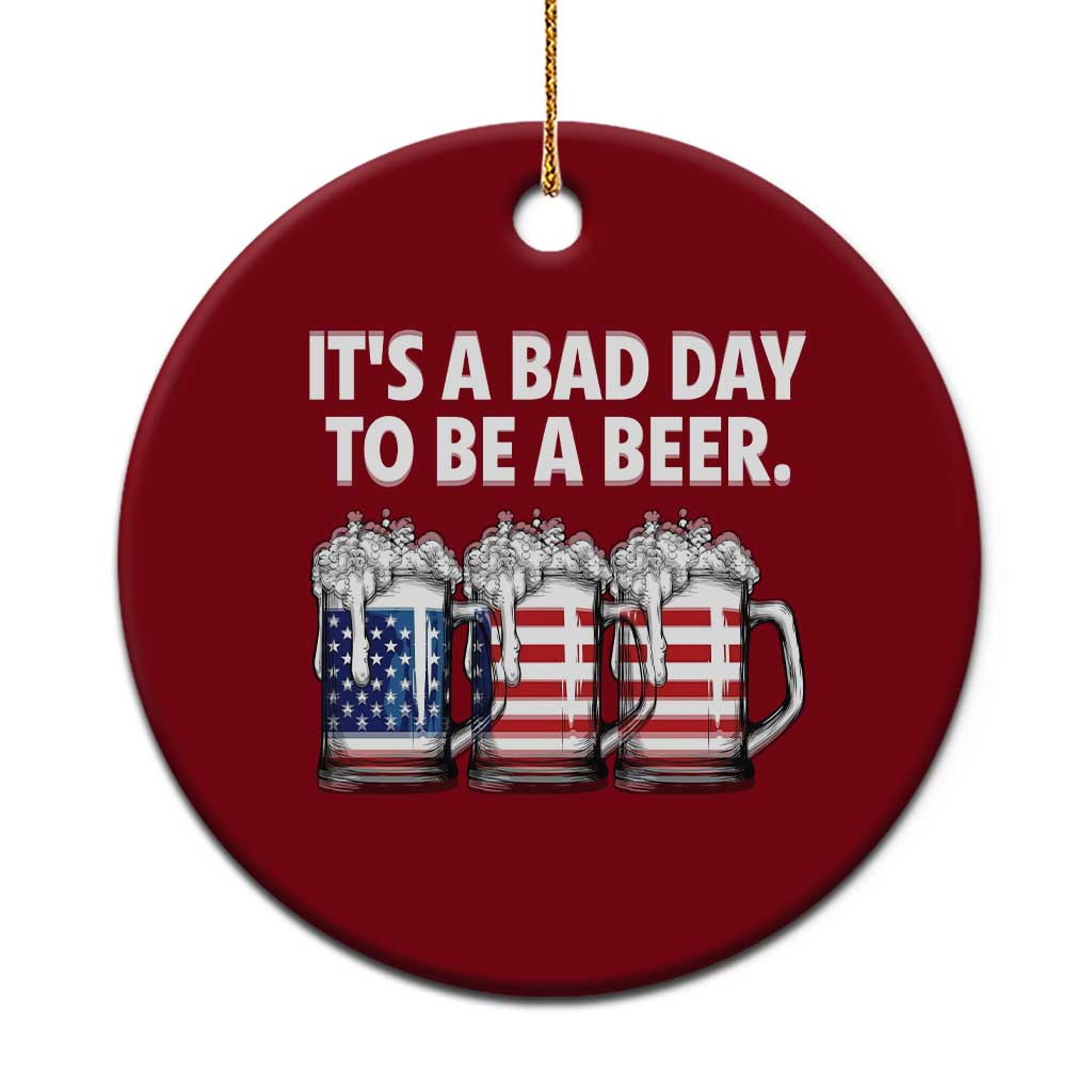 Beer American Flag 4th of July Ceramic Ornament Bad Day to Be A Beer TS14 1pc Red Print Your Wear