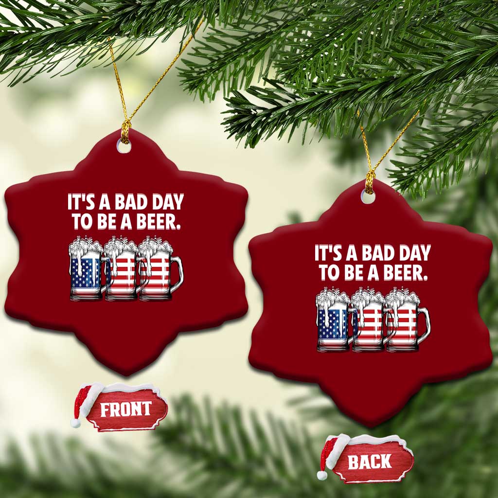 Beer American Flag 4th of July Ceramic Ornament Bad Day to Be A Beer TS14 Print Your Wear