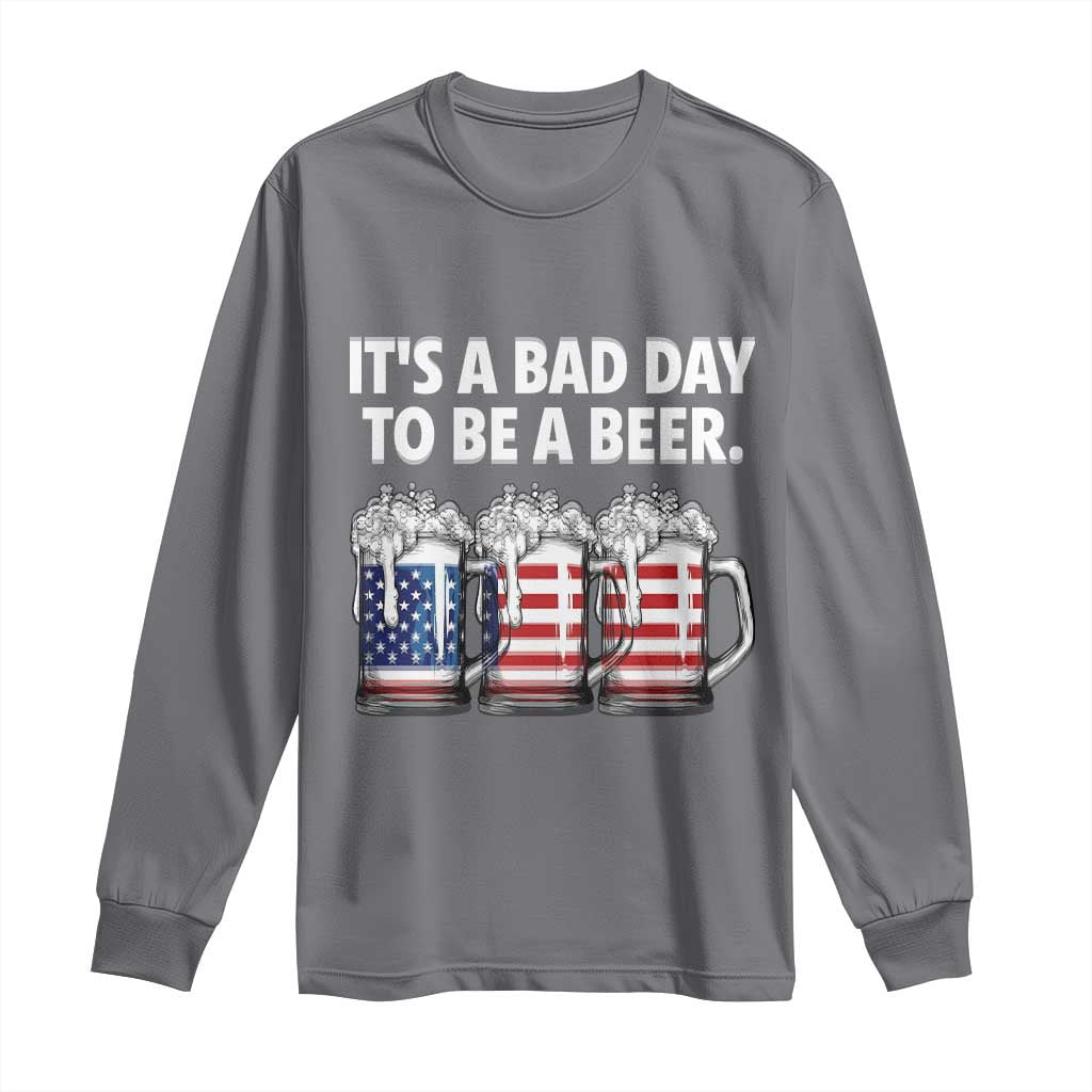 Beer American Flag 4th of July Long Sleeve Shirt Bad Day to Be A Beer TS14 Charcoal Print Your Wear