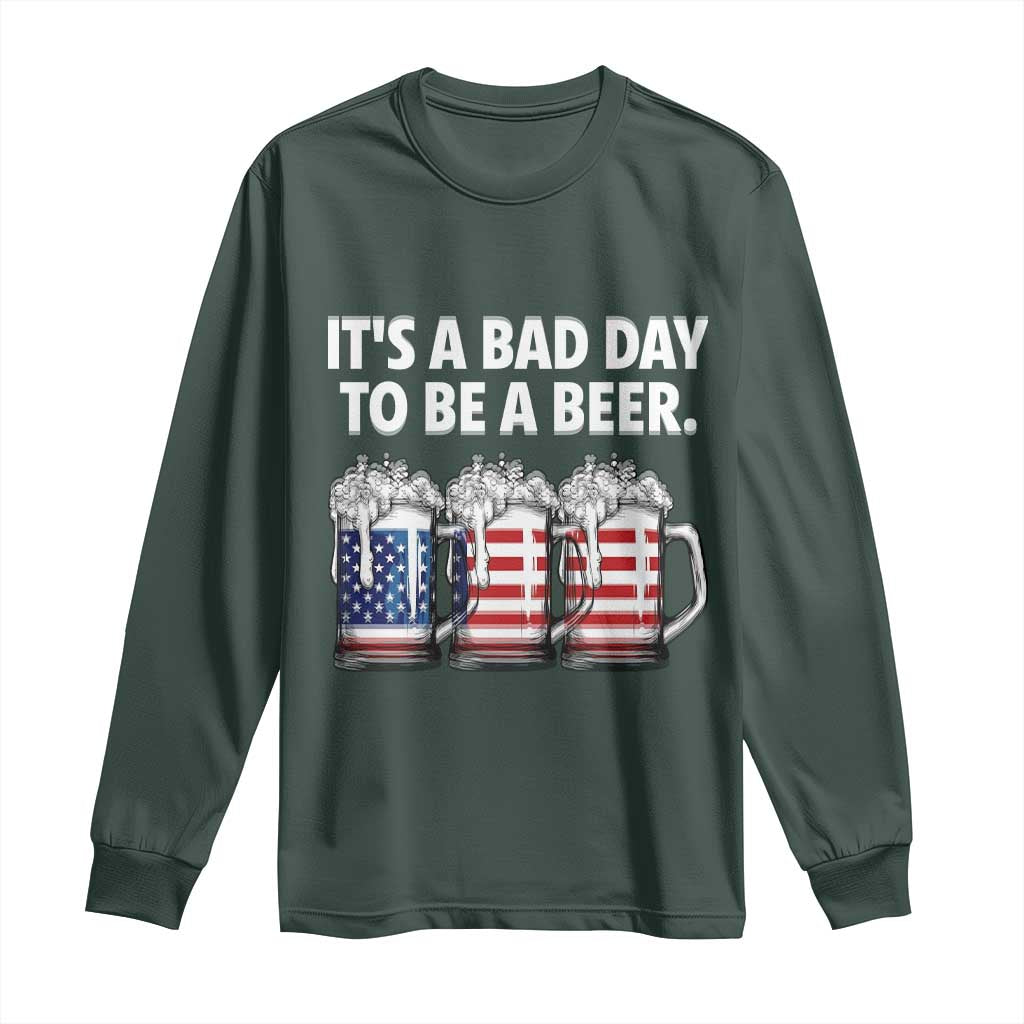 Beer American Flag 4th of July Long Sleeve Shirt Bad Day to Be A Beer TS14 Dark Forest Green Print Your Wear