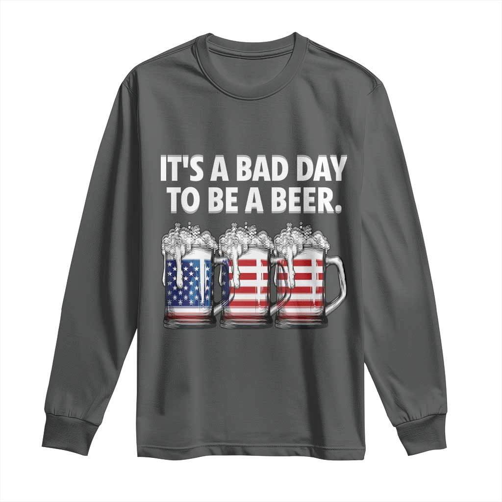 Beer American Flag 4th of July Long Sleeve Shirt Bad Day to Be A Beer TS14 Dark Heather Print Your Wear