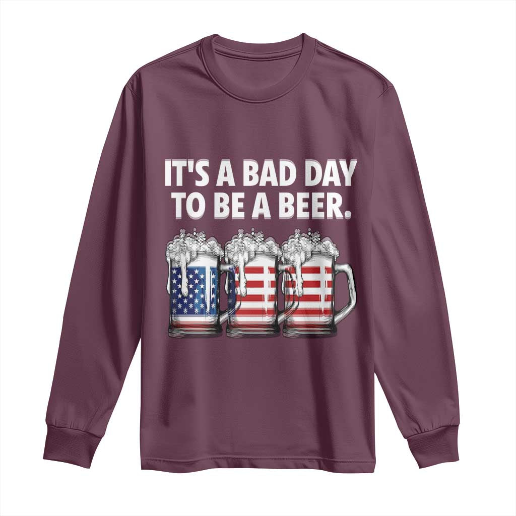 Beer American Flag 4th of July Long Sleeve Shirt Bad Day to Be A Beer TS14 Maroon Print Your Wear