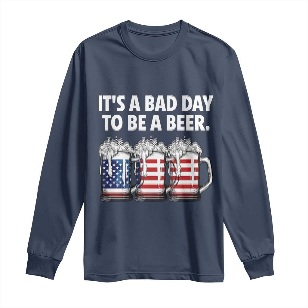 Beer American Flag 4th of July Long Sleeve Shirt Bad Day to Be A Beer TS14 Navy Print Your Wear