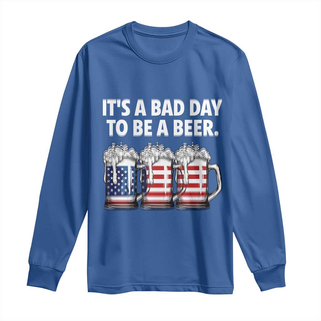 Beer American Flag 4th of July Long Sleeve Shirt Bad Day to Be A Beer TS14 Royal Blue Print Your Wear
