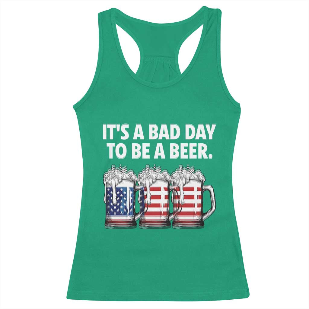 Beer American Flag 4th of July Racerback Tank Top Bad Day to Be A Beer TS14 Irish Green Print Your Wear