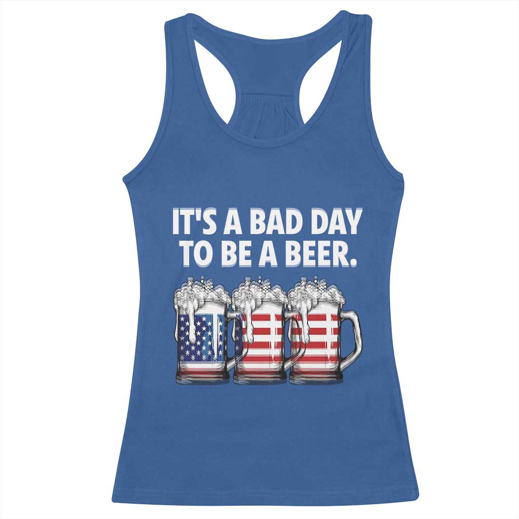 Beer American Flag 4th of July Racerback Tank Top Bad Day to Be A Beer TS14 Royal Blue Print Your Wear