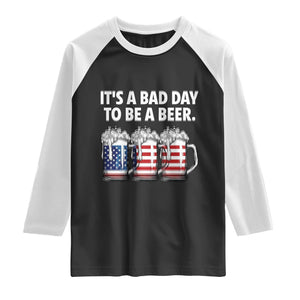 Beer American Flag 4th of July Raglan Shirt Bad Day to Be A Beer TS14 Black White Print Your Wear