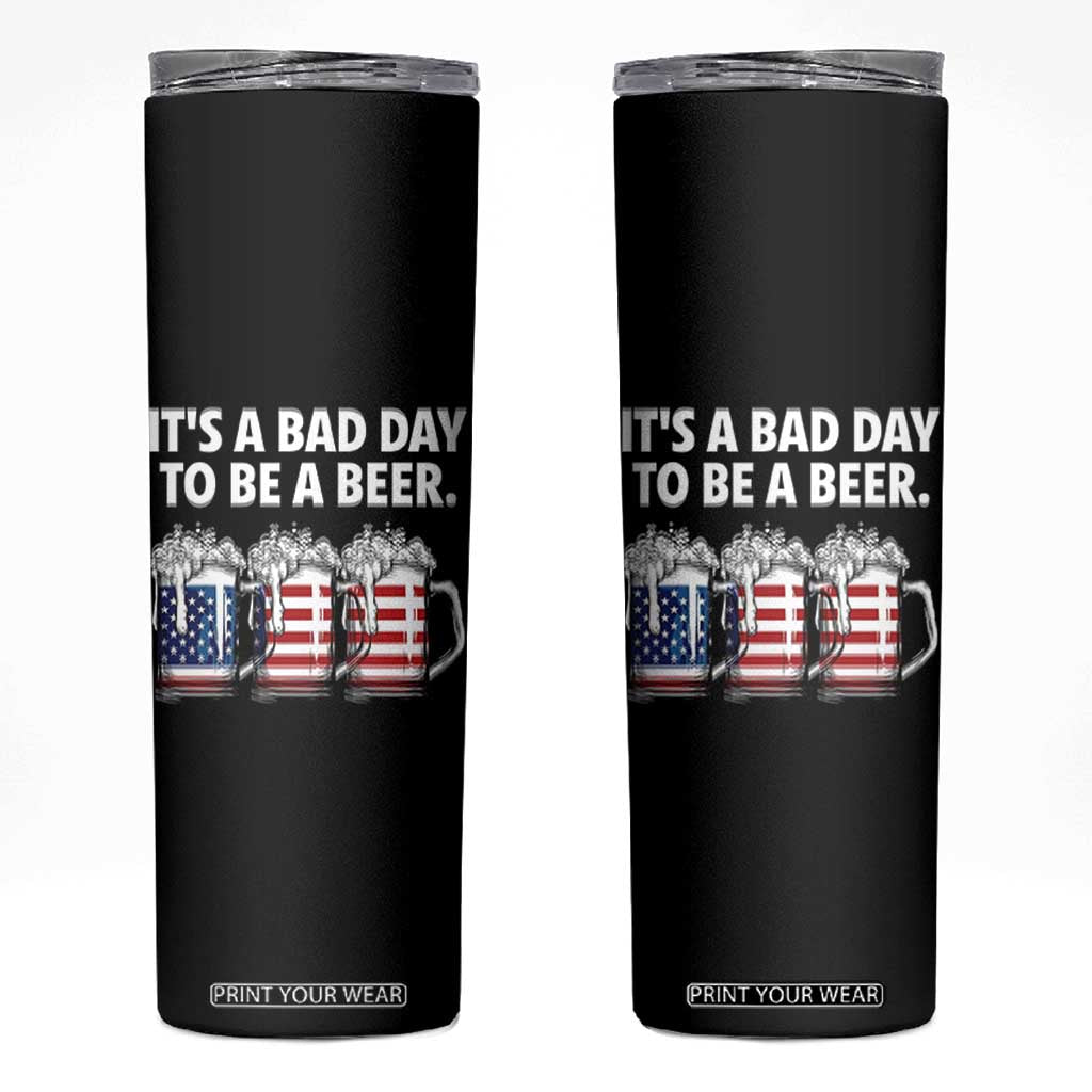 Beer American Flag 4th of July Skinny Tumbler Bad Day to Be A Beer TS14 Black Print Your Wear