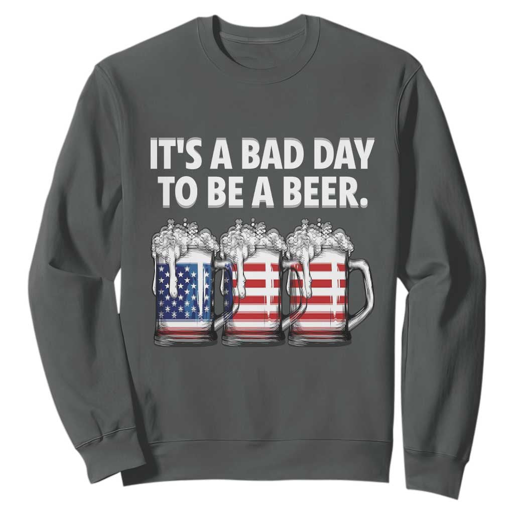 Beer American Flag 4th of July Sweatshirt Bad Day to Be A Beer TS14 Dark Heather Print Your Wear