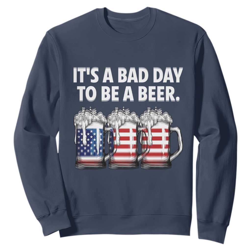 Beer American Flag 4th of July Sweatshirt Bad Day to Be A Beer TS14 Navy Print Your Wear