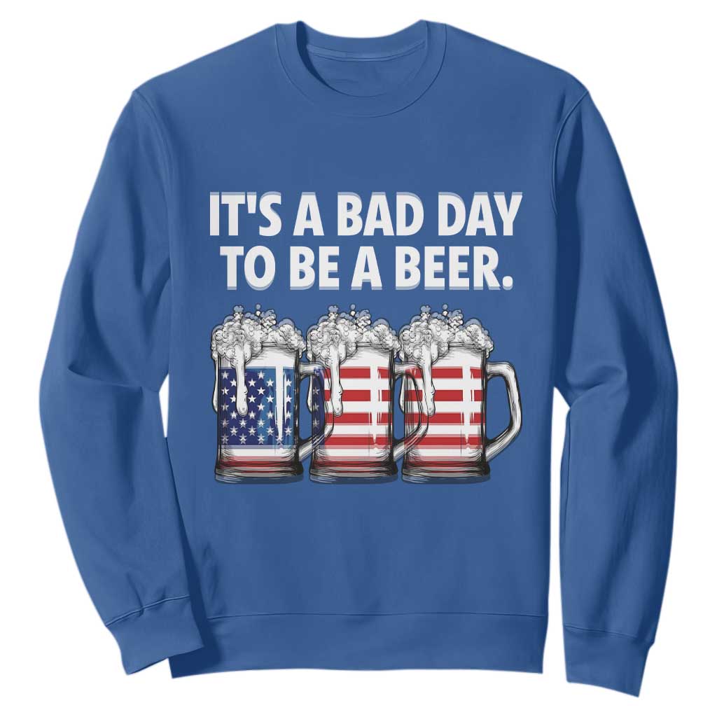 Beer American Flag 4th of July Sweatshirt Bad Day to Be A Beer TS14 Royal Blue Print Your Wear