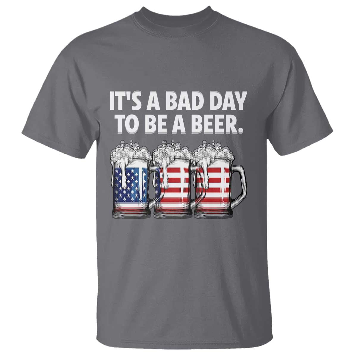 Beer American Flag 4th of July T Shirt Bad Day to Be A Beer TS14 Charcoal Print Your Wear