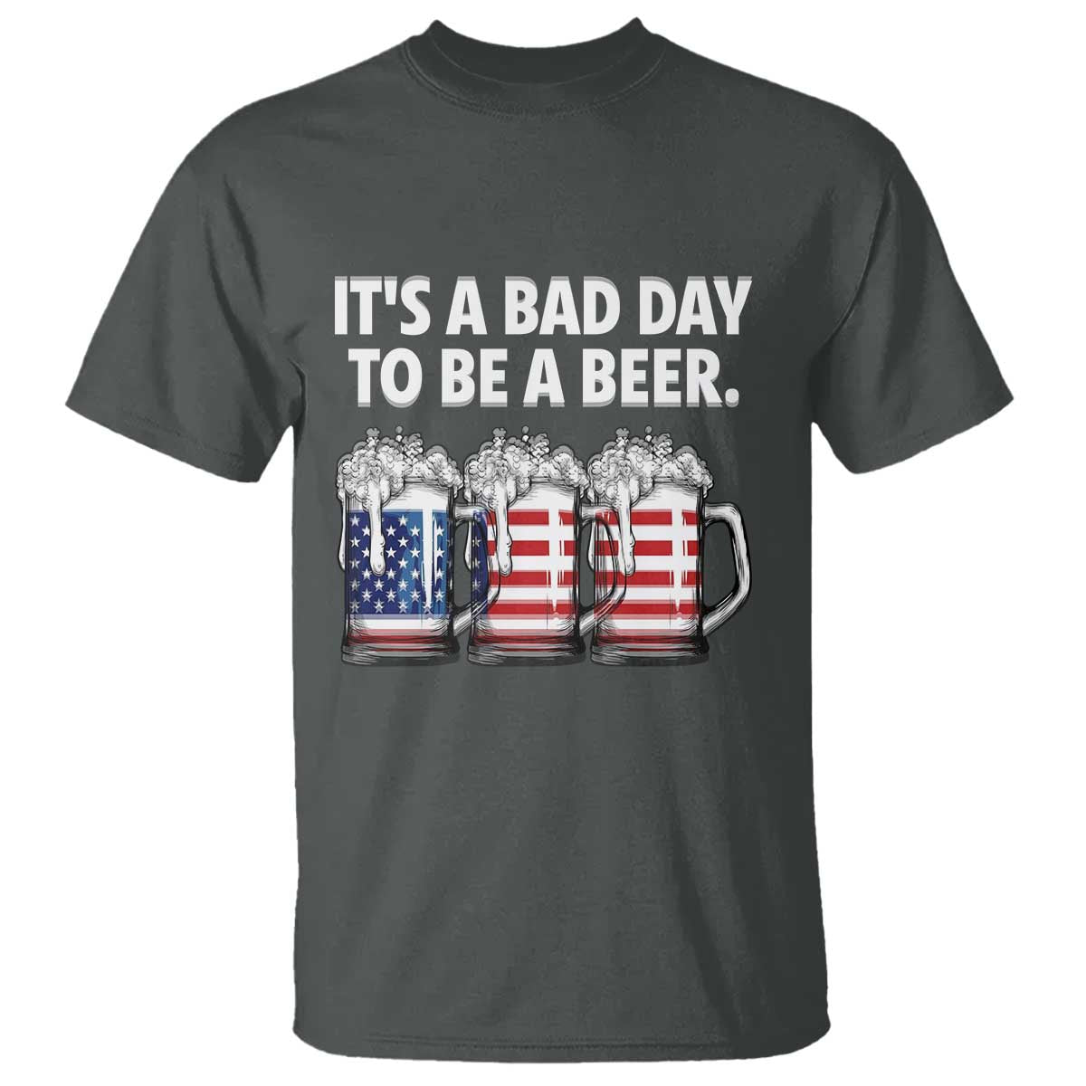 Beer American Flag 4th of July T Shirt Bad Day to Be A Beer TS14 Dark Heather Print Your Wear