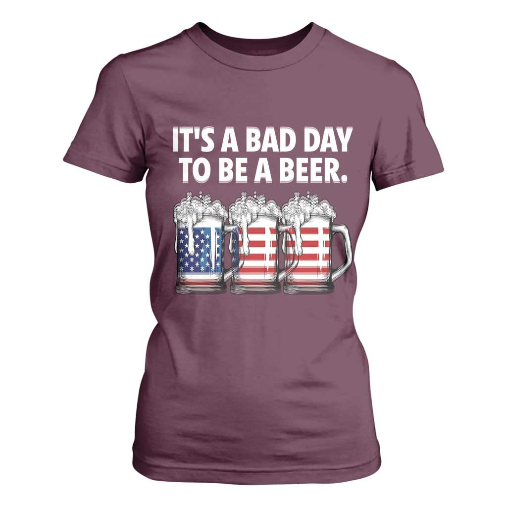 Beer American Flag 4th of July T Shirt For Women Bad Day to Be A Beer TS14 Maroon Print Your Wear