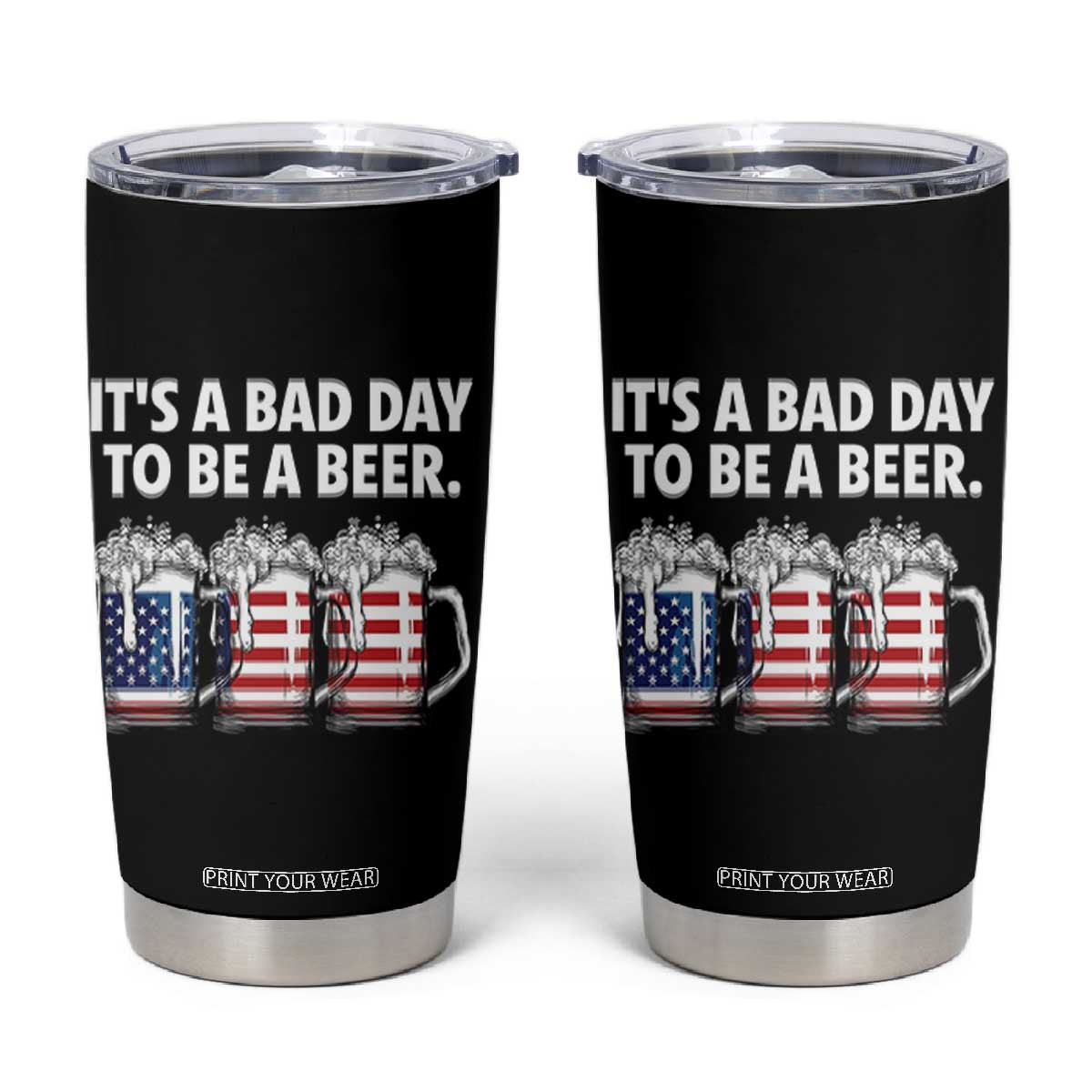 Beer American Flag 4th of July Tumbler Cup Bad Day to Be A Beer TS14 Black Print Your Wear