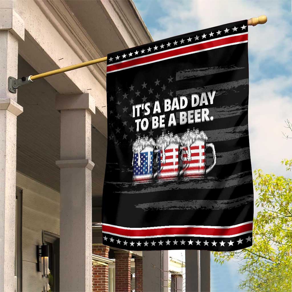 Beer American Flag 4th of July Patriotic Garden Flag Bad Day to Be A Beer TS14 Distressed Black Red Print Your Wear