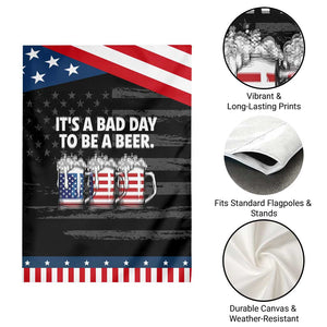 Beer American Flag 4th of July Patriotic Garden Flag Bad Day to Be A Beer TS14 Print Your Wear