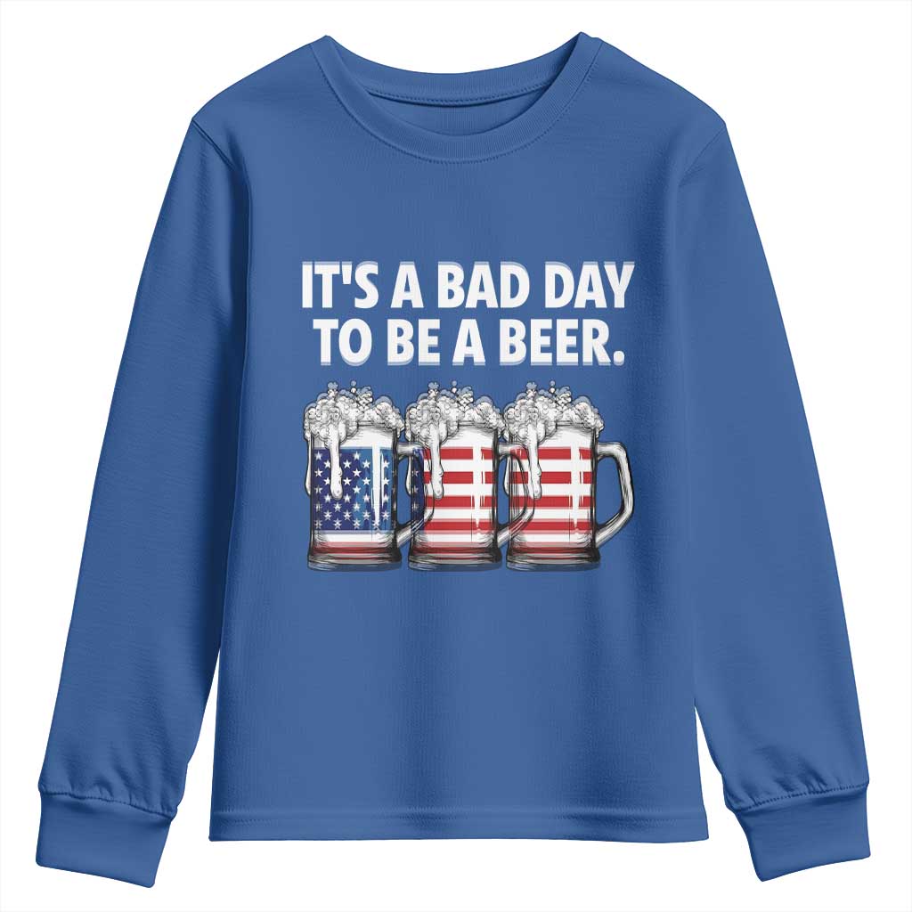 Beer American Flag 4th of July Youth Sweatshirt Bad Day to Be A Beer TS14 Royal Blue Print Your Wear