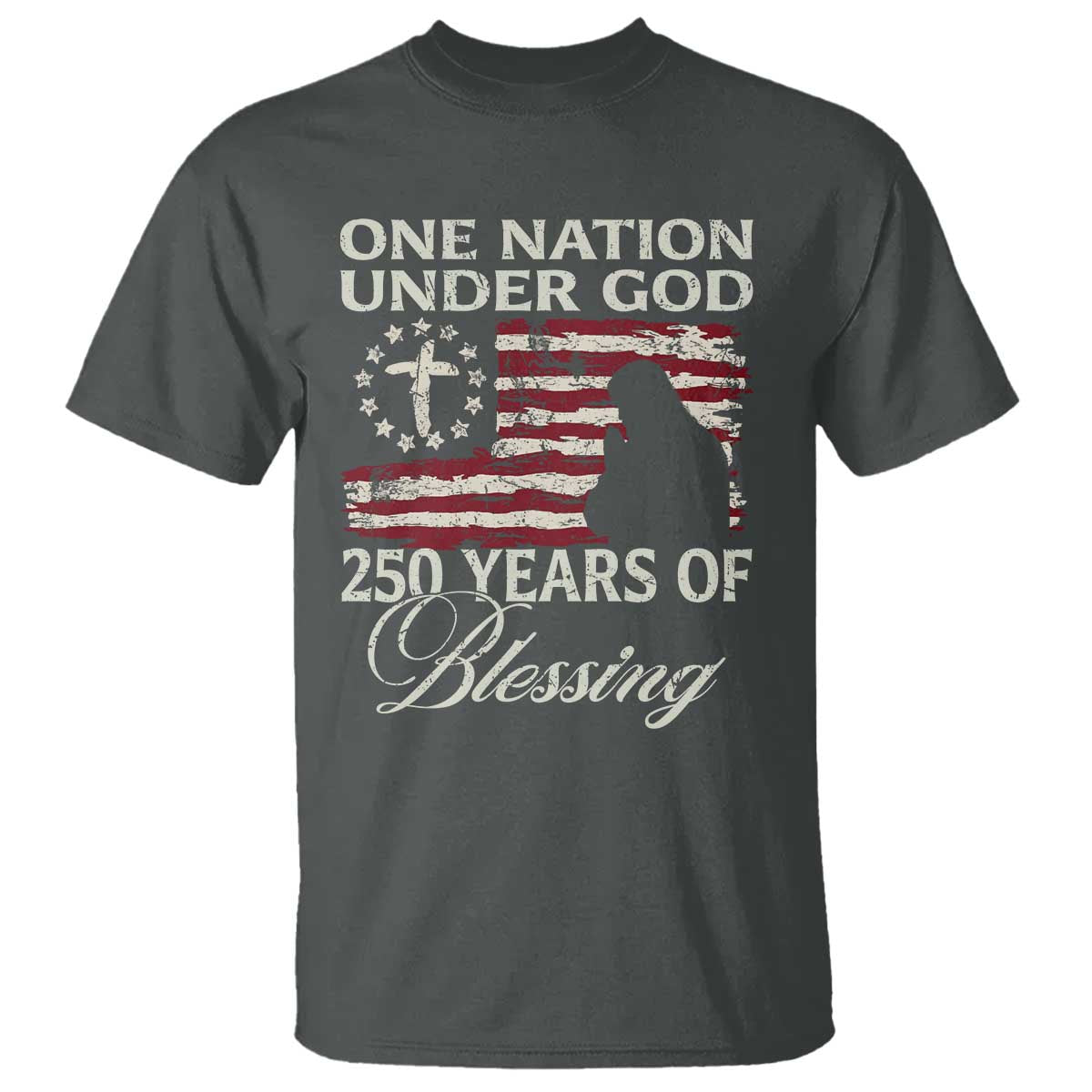 250th Anniversary USA T Shirt One Nation Under God 250 Years Of Blessing TS14 Dark Heather Print Your Wear