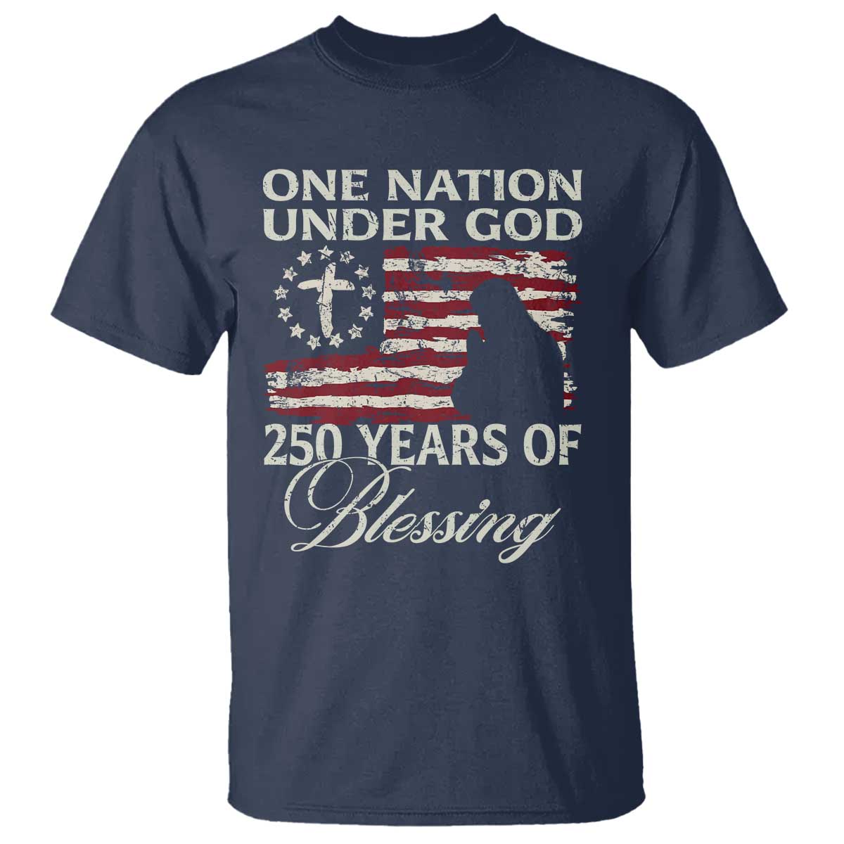 250th Anniversary USA T Shirt One Nation Under God 250 Years Of Blessing TS14 Navy Print Your Wear