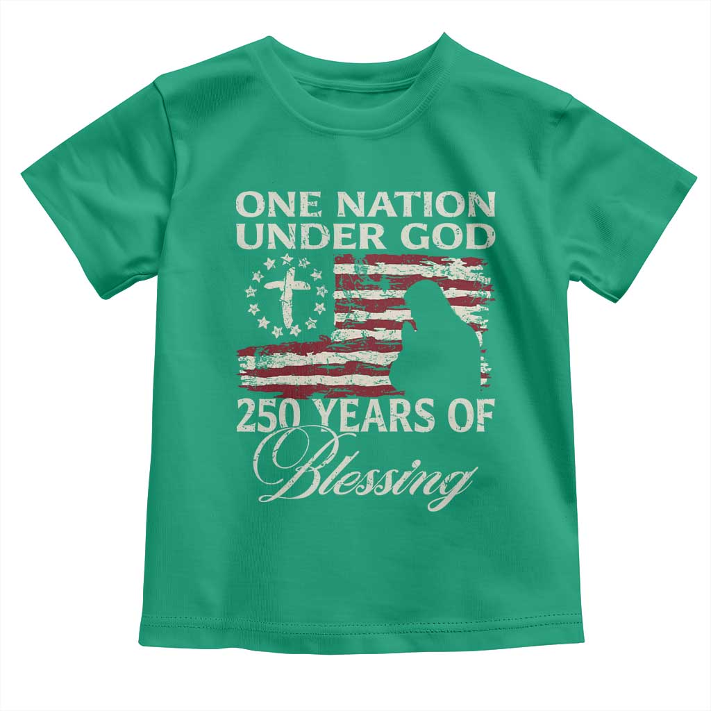 250th Anniversary USA Toddler T Shirt One Nation Under God 250 Years Of Blessing TS14 Irish Green Print Your Wear
