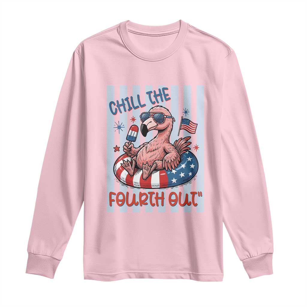 Chill The Fourth Out Long Sleeve Shirt Flamerica Flamingo 4th Of July