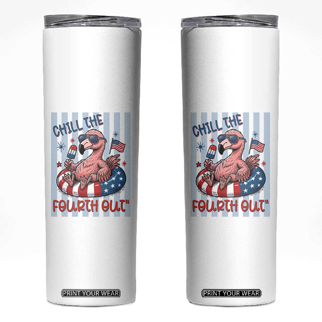 Chill The Fourth Out Skinny Tumbler Flamerica Flamingo 4th Of July