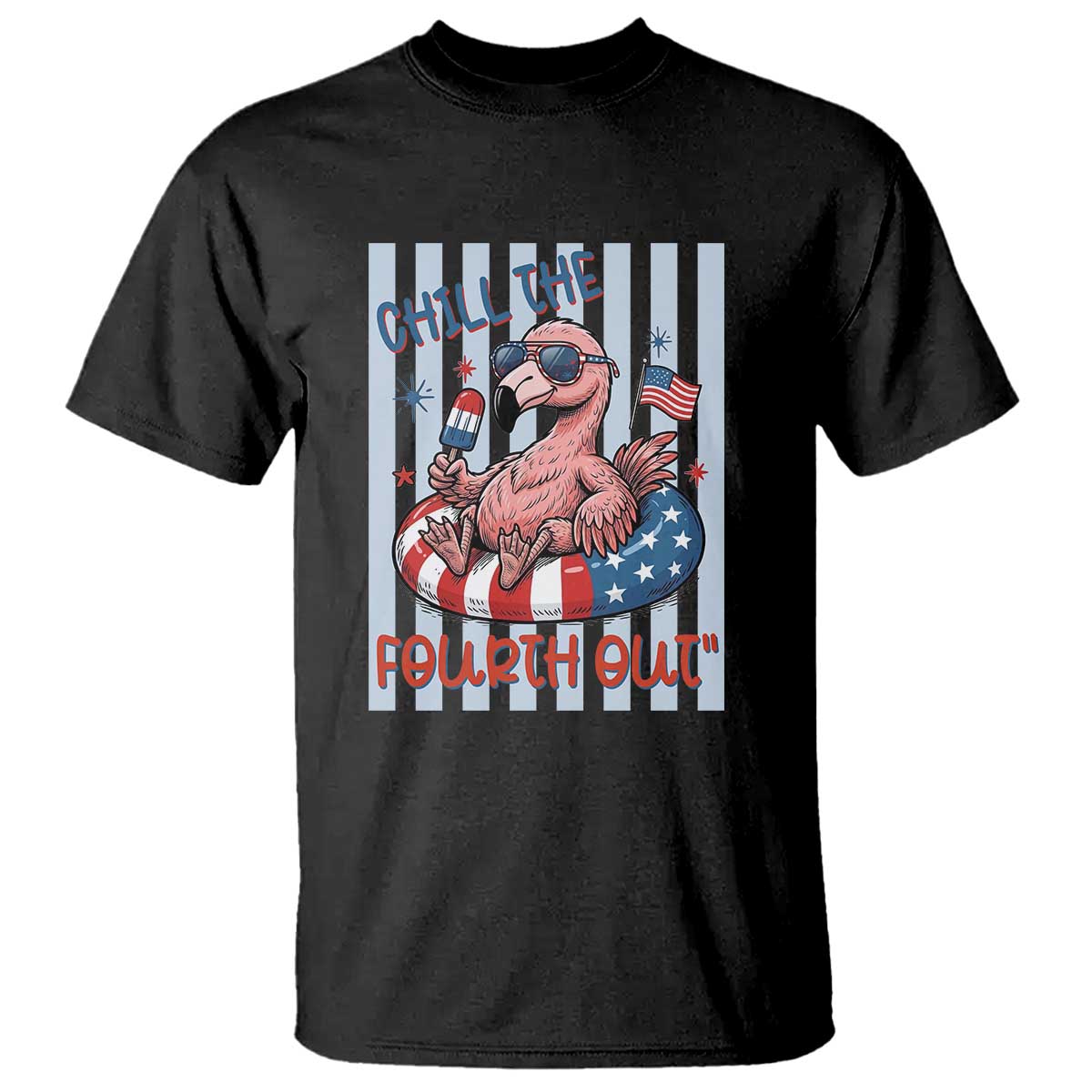 Chill The Fourth Out T Shirt Flamerica Flamingo 4th Of July