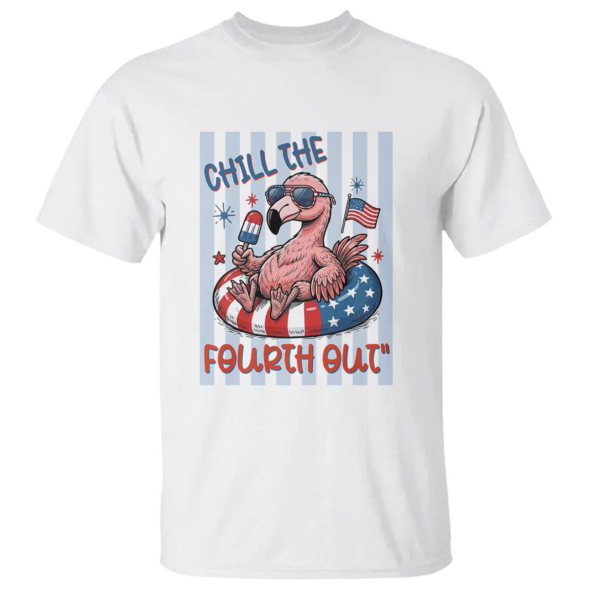 Chill The Fourth Out T Shirt Flamerica Flamingo 4th Of July