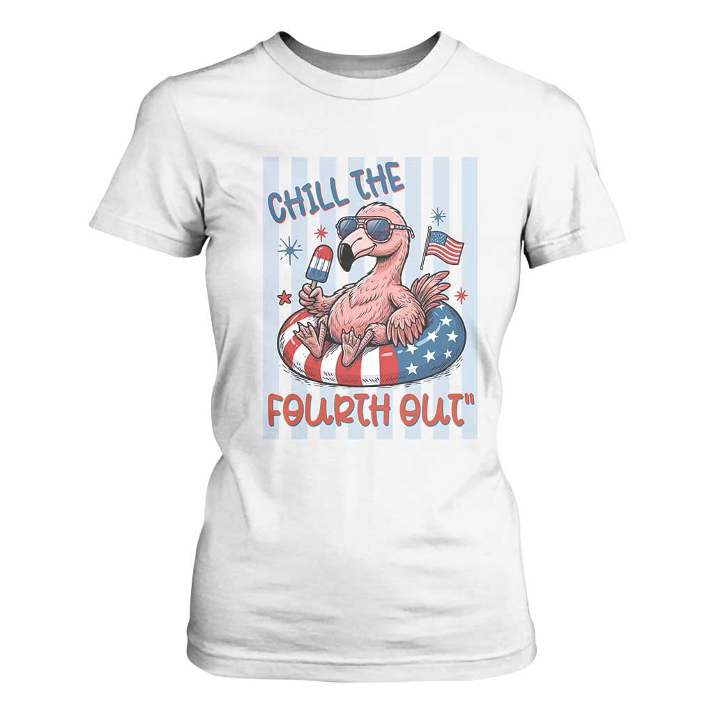 Chill The Fourth Out T Shirt For Women Flamerica Flamingo 4th Of July TS14 White Print Your Wear
