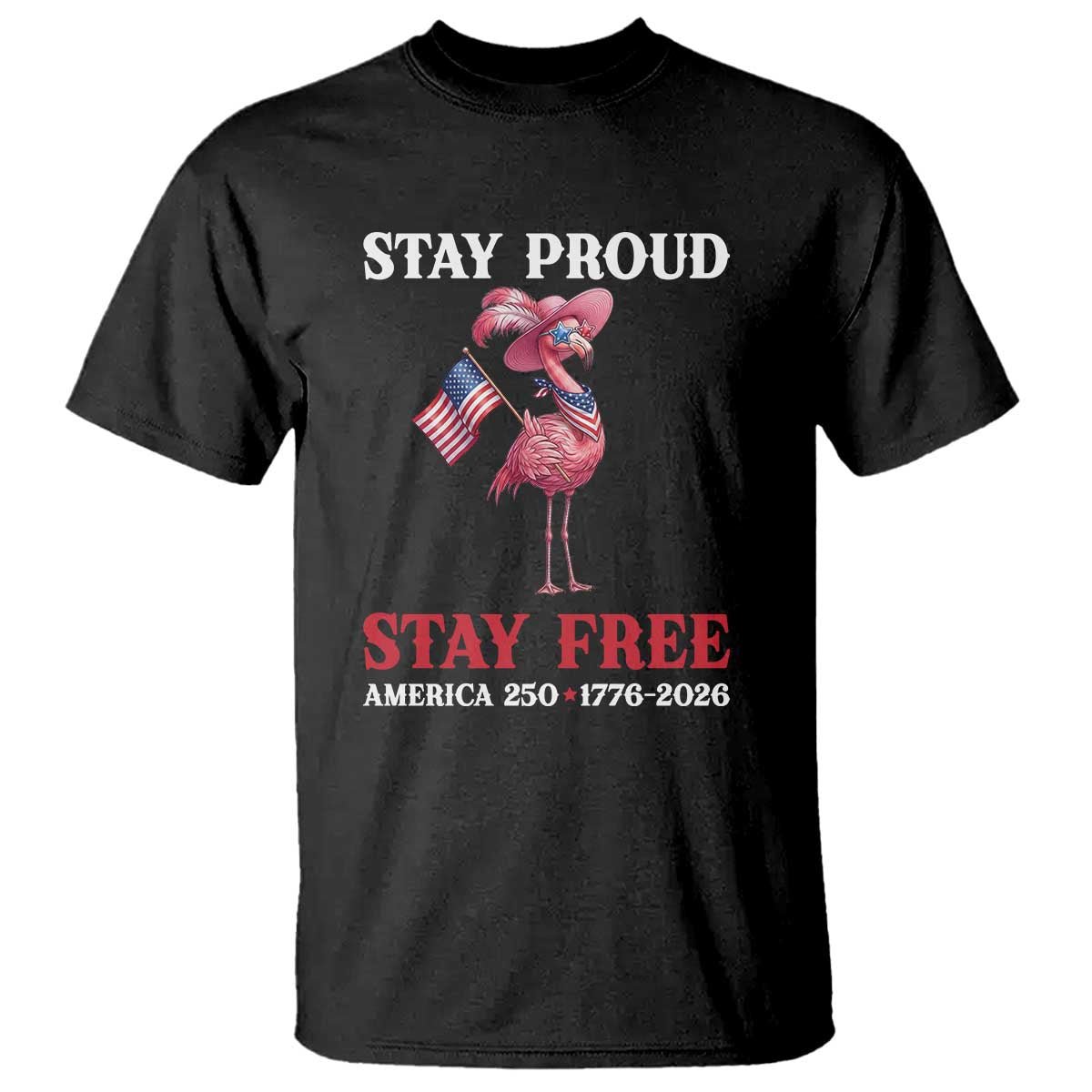 250 Years Anniversary T Shirt Flamingo 4Th Of July Patriotic USA Independence Flamerica TS14 Black Print Your Wear
