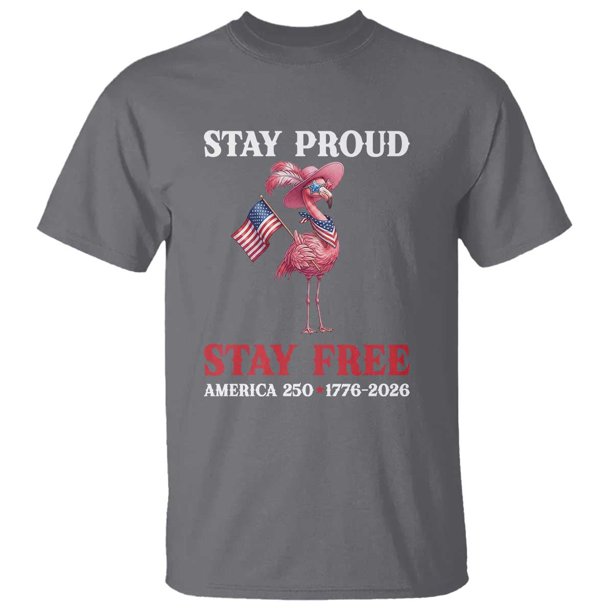 250 Years Anniversary T Shirt Flamingo 4Th Of July Patriotic USA Independence Flamerica TS14 Charcoal Print Your Wear