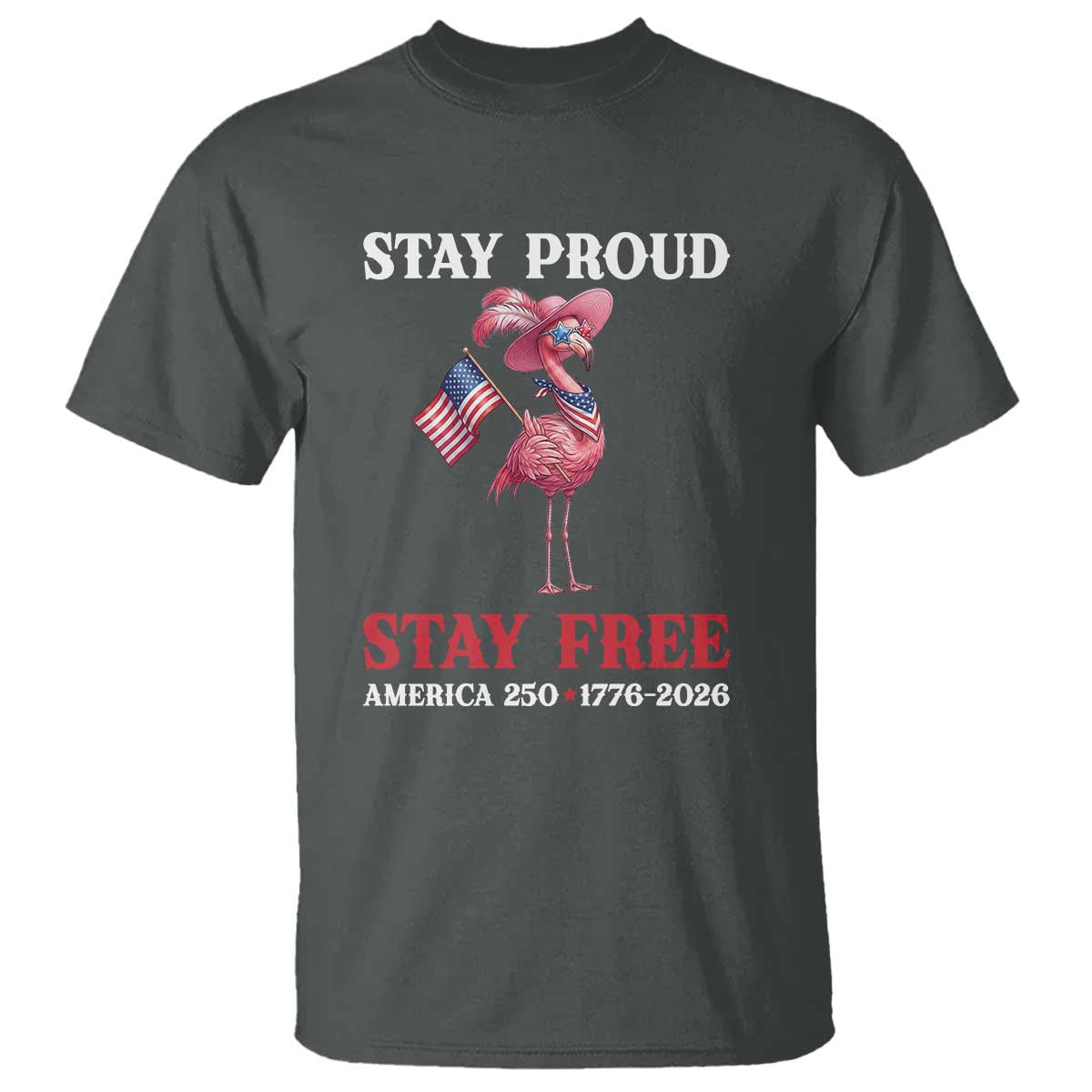 250 Years Anniversary T Shirt Flamingo 4Th Of July Patriotic USA Independence Flamerica TS14 Dark Heather Print Your Wear