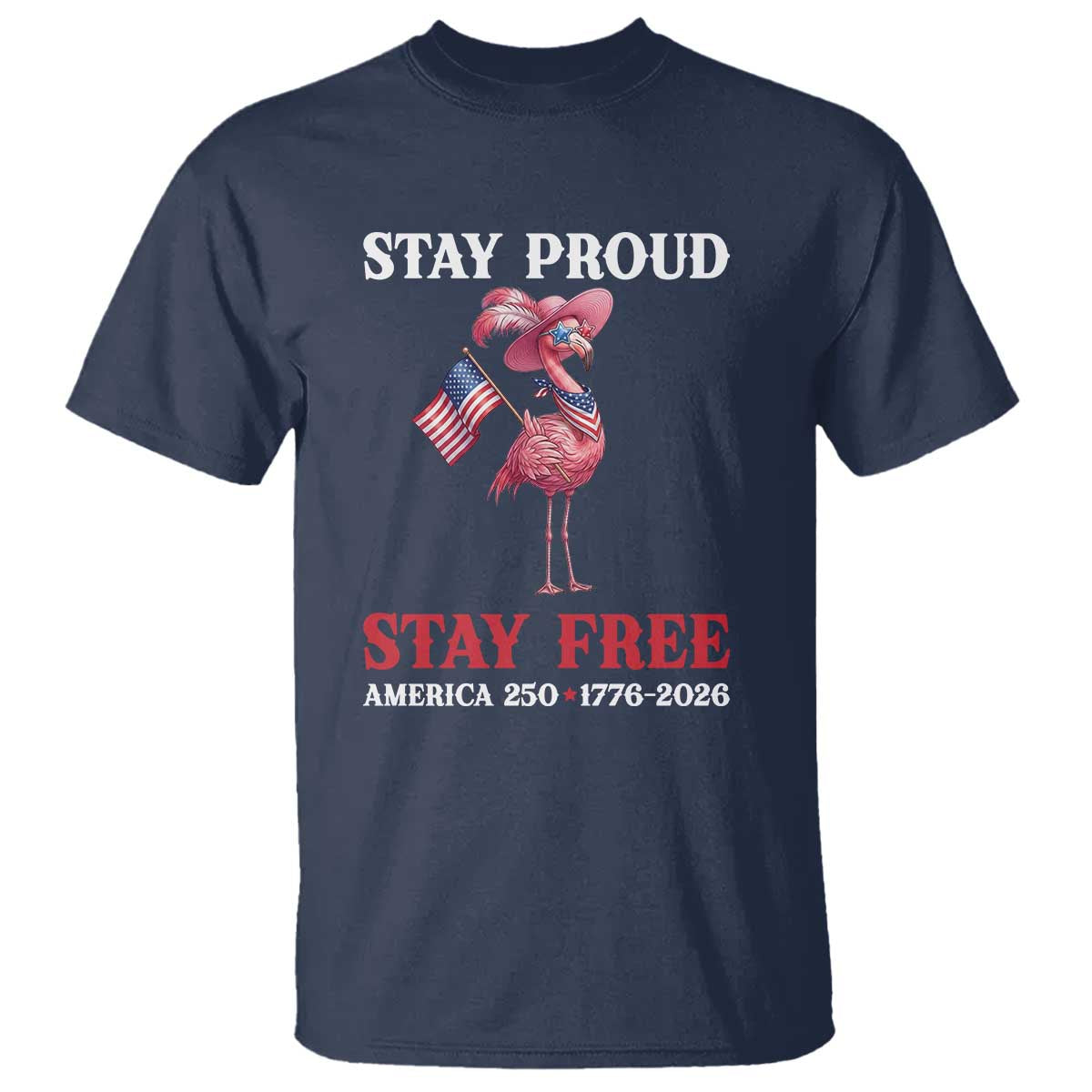 250 Years Anniversary T Shirt Flamingo 4Th Of July Patriotic USA Independence Flamerica TS14 Navy Print Your Wear