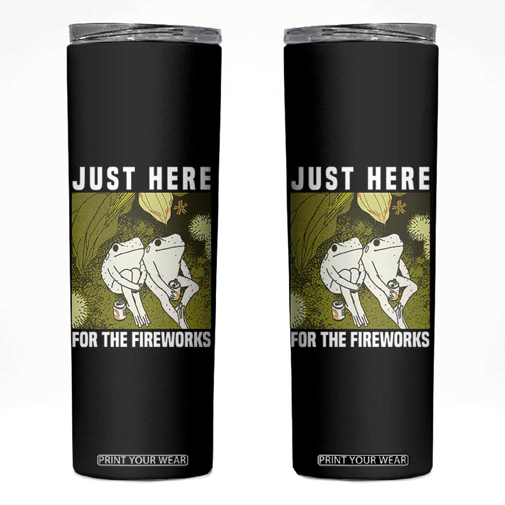 Funny Frog 4th of July Skinny Tumbler Just Here For The Fireworks TS14 Black Print Your Wear